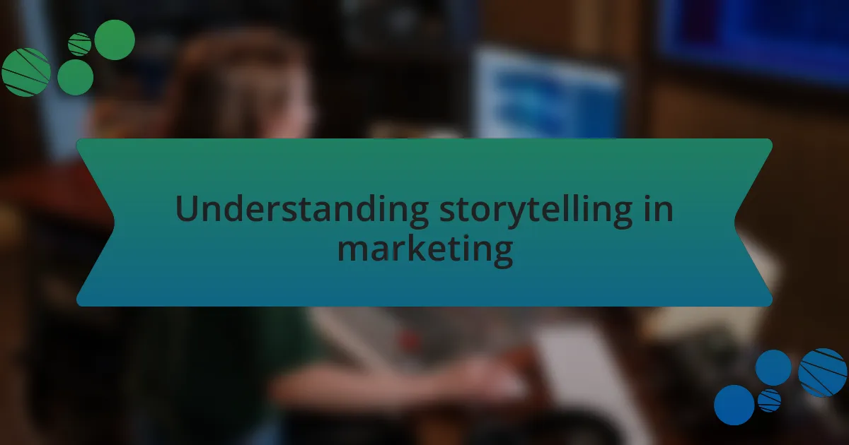 Understanding storytelling in marketing