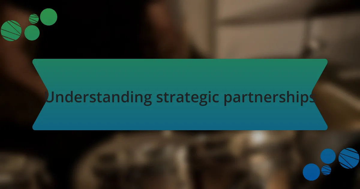 Understanding strategic partnerships