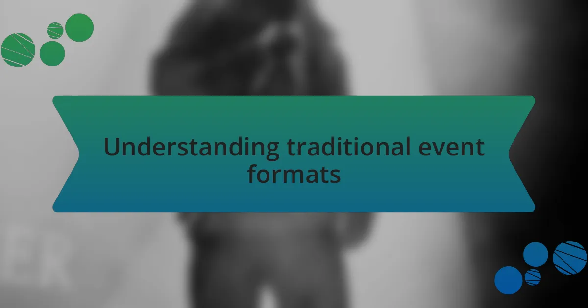 Understanding traditional event formats