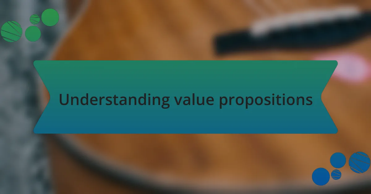 Understanding value propositions