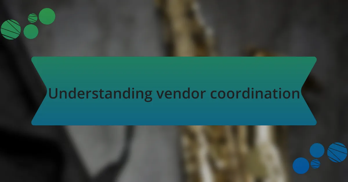 Understanding vendor coordination