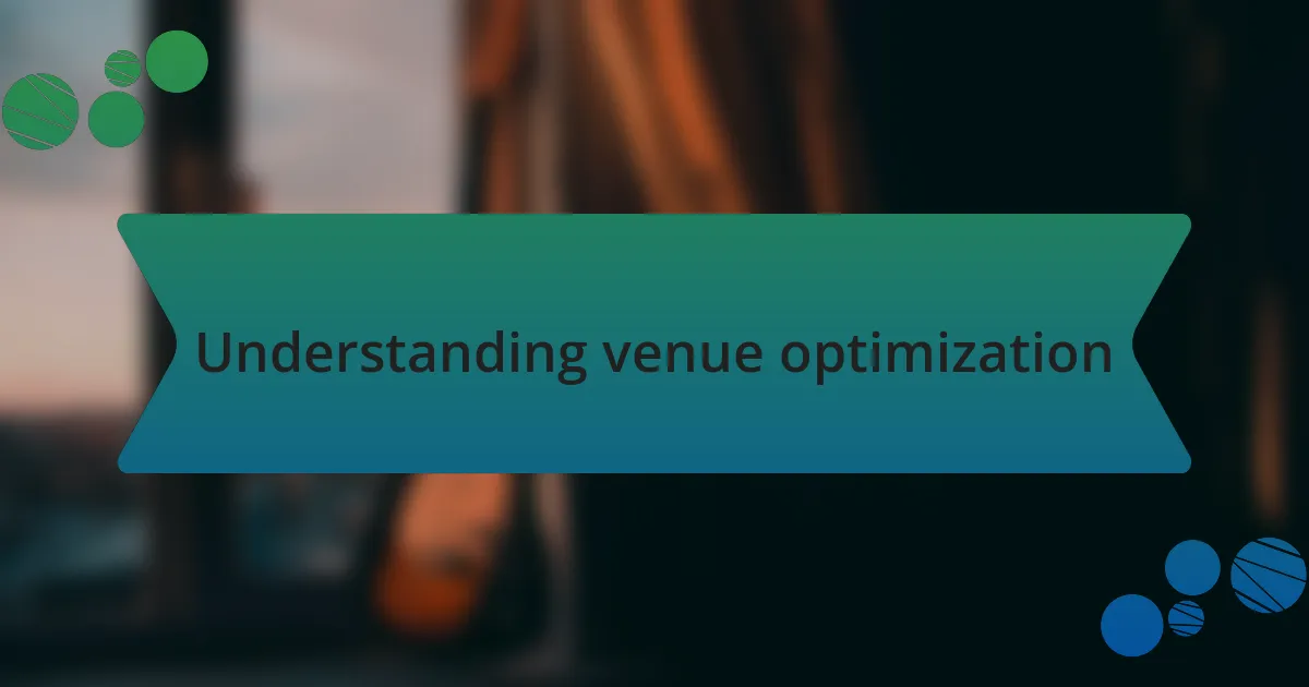 Understanding venue optimization
