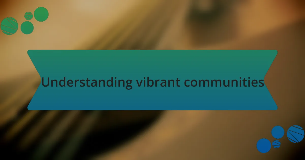 Understanding vibrant communities