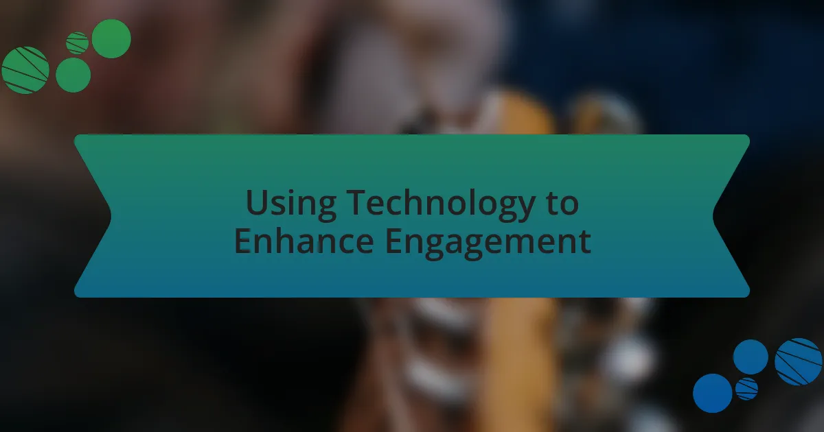 Using Technology to Enhance Engagement