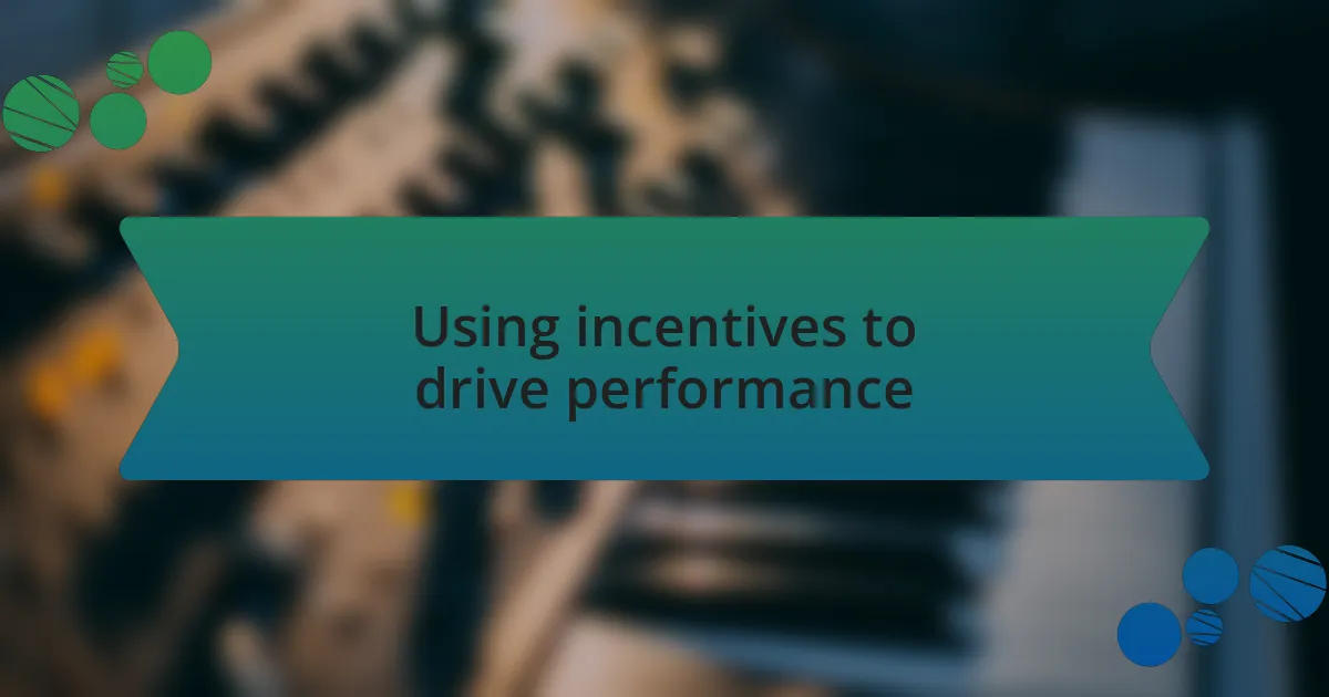 Using incentives to drive performance