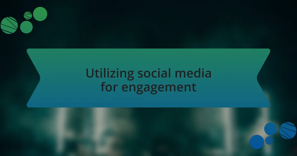 Utilizing social media for engagement