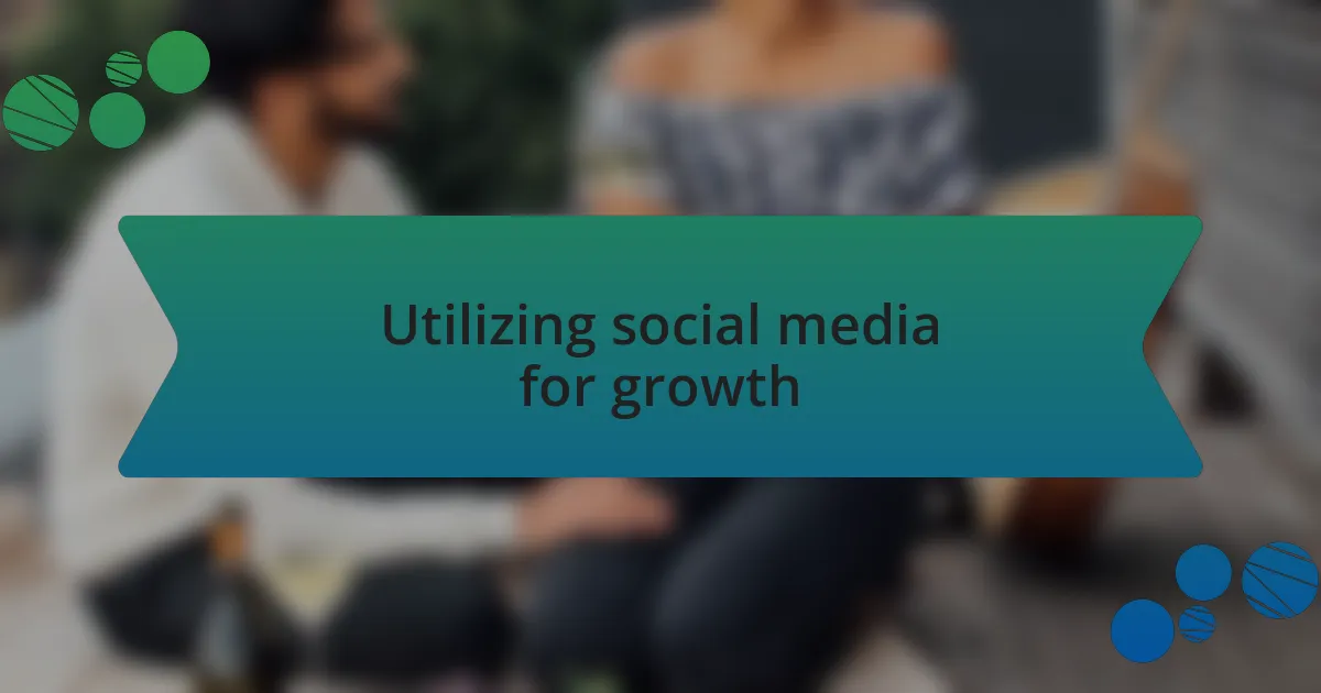 Utilizing social media for growth