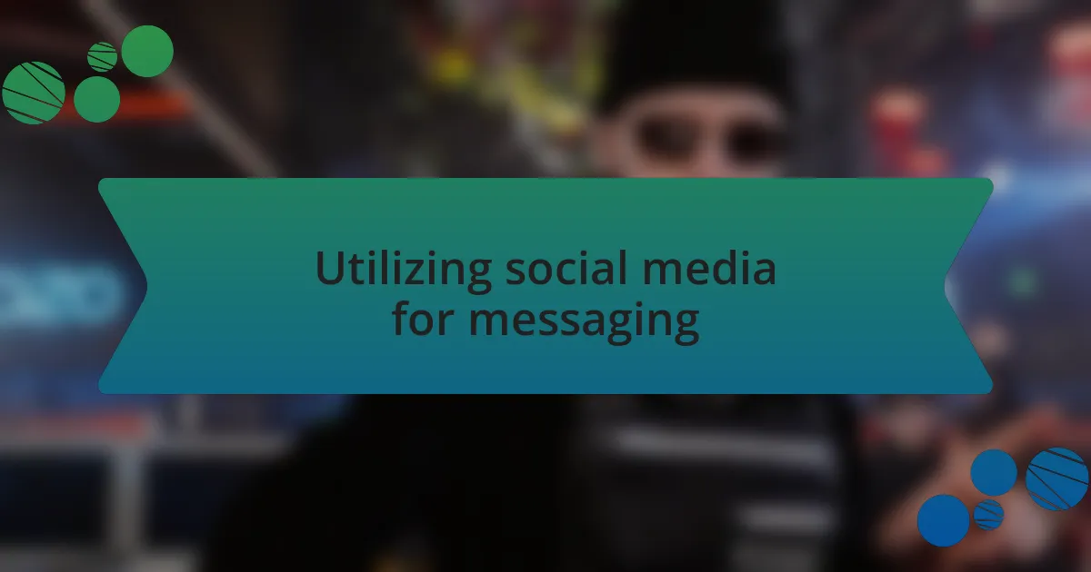 Utilizing social media for messaging