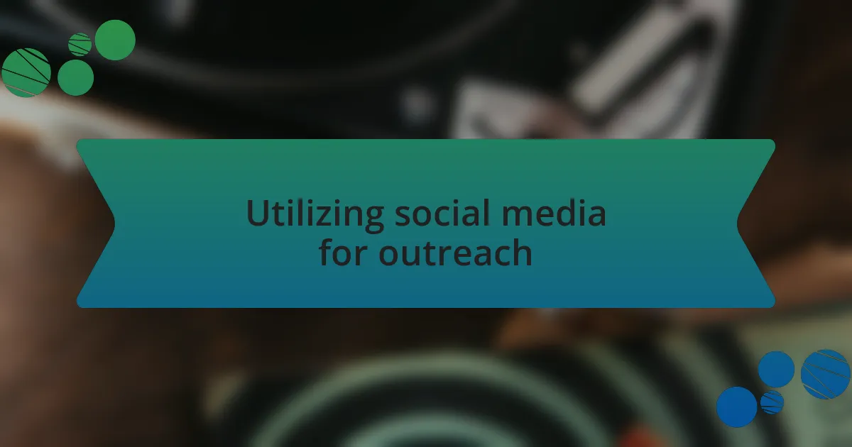 Utilizing social media for outreach