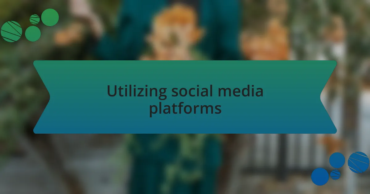 Utilizing social media platforms
