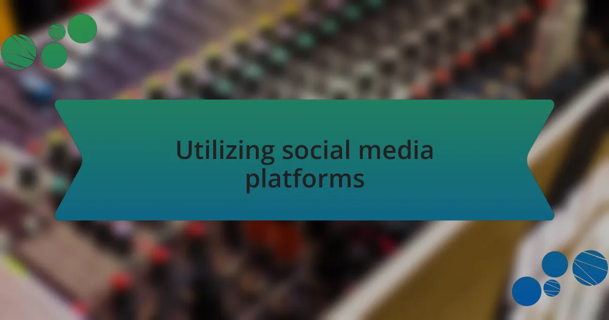 Utilizing social media platforms