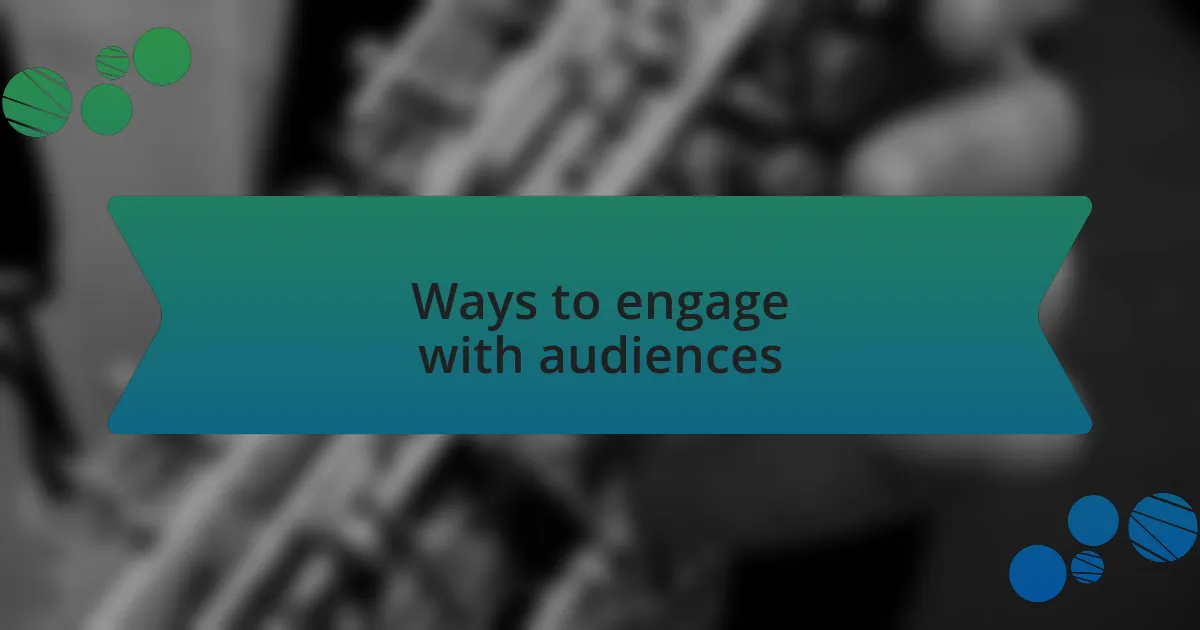 Ways to engage with audiences