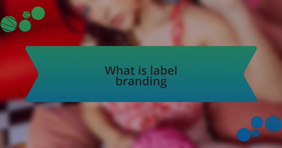 What is label branding
