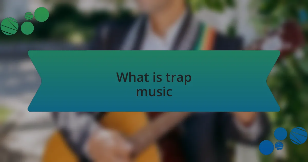 What is trap music